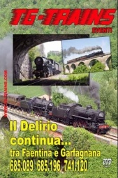 TG-Trains DelirioDVD Il delirio continua...tra Faentina e Garfagnana 685.089-685.196- 741.120