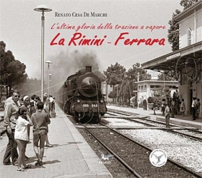 Edizioni Pegaso 24833 La Rimini-Ferrara L'ultima gloria della trazione a vapore + DVD