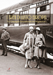 Artestampa Edizioni 28530 I TRENI DI LUSSO EUROPEI – “La Compagnie Internationale des Wagons-Lits” di Francesco Bochicchio